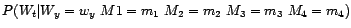 $P(W_t \vert W_y=w_y~M1=m_1~M_2=m_2~M_3=m_3~M_4=m_4)$